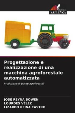 Progettazione e realizzazione di una macchina agroforestale automatizzata