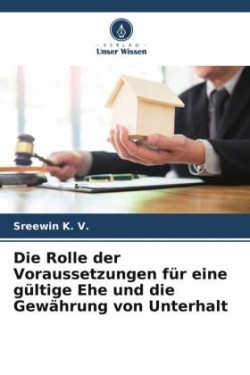 Rolle der Voraussetzungen für eine gültige Ehe und die Gewährung von Unterhalt