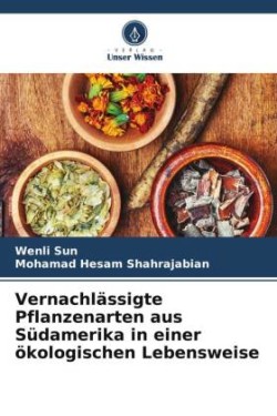 Vernachlässigte Pflanzenarten aus Südamerika in einer ökologischen Lebensweise