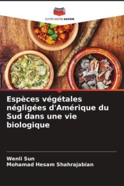 Espèces végétales négligées d'Amérique du Sud dans une vie biologique