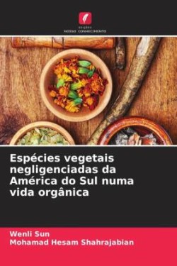 Espécies vegetais negligenciadas da América do Sul numa vida orgânica