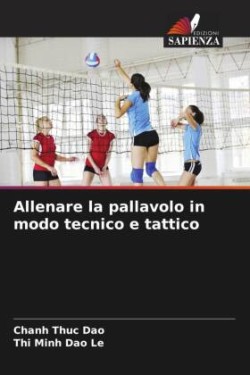 Allenare la pallavolo in modo tecnico e tattico