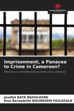 Imprisonment, a Panacea to Crime in Cameroon?