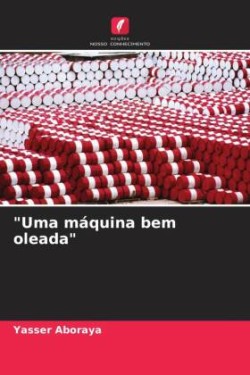 "Uma máquina bem oleada"