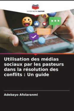 Utilisation des médias sociaux par les pasteurs dans la résolution des conflits