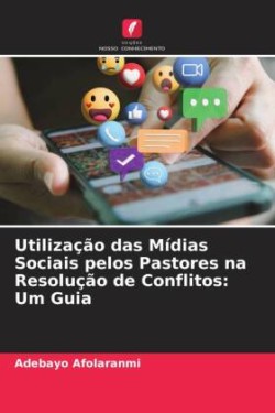 Utilização das Mídias Sociais pelos Pastores na Resolução de Conflitos