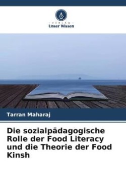 sozialpädagogische Rolle der Food Literacy und die Theorie der Food Kinsh