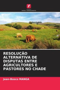 Resolução Alternativa de Disputas Entre Agricultores E Pastores No Chade