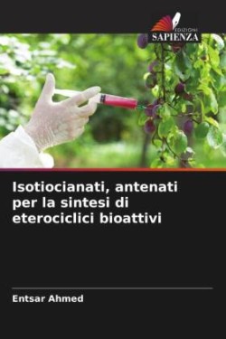 Isotiocianati, antenati per la sintesi di eterociclici bioattivi