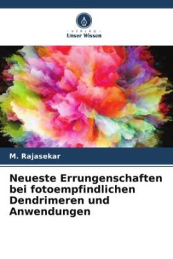 Neueste Errungenschaften bei fotoempfindlichen Dendrimeren und Anwendungen