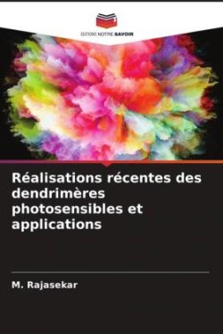 Réalisations récentes des dendrimères photosensibles et applications