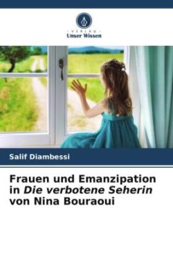 Frauen und Emanzipation in Die verbotene Seherin von Nina Bouraoui