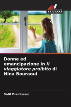 Donne ed emancipazione in Il viaggiatore proibito di Nina Bouraoui