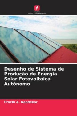 Desenho de Sistema de Produção de Energia Solar Fotovoltaica Autónomo