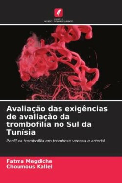 Avaliação das exigências de avaliação da trombofilia no Sul da Tunísia