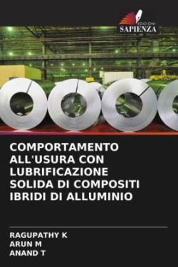 Comportamento All'usura Con Lubrificazione Solida Di Compositi Ibridi Di Alluminio