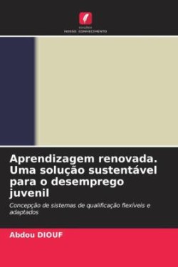 Aprendizagem renovada. Uma solução sustentável para o desemprego juvenil