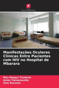 Manifestações Oculares Clínicas Entre Pacientes com HIV no Hospital de Mbarara