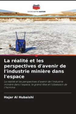 réalité et les perspectives d'avenir de l'industrie minière dans l'espace