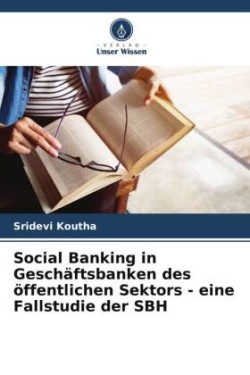 Social Banking in Geschäftsbanken des öffentlichen Sektors - eine Fallstudie der SBH