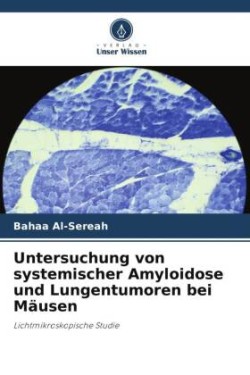 Untersuchung von systemischer Amyloidose und Lungentumoren bei Mäusen