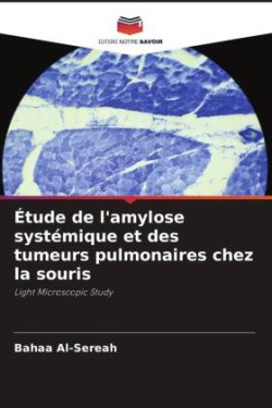 Étude de l'amylose systémique et des tumeurs pulmonaires chez la souris