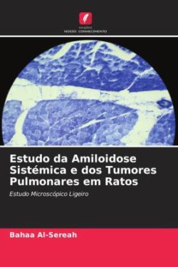 Estudo da Amiloidose Sistémica e dos Tumores Pulmonares em Ratos