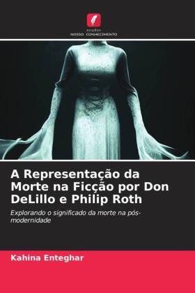 A Representação da Morte na Ficção por Don DeLillo e Philip Roth