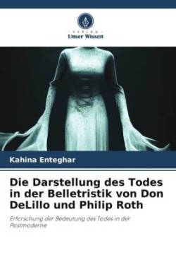 Die Darstellung des Todes in der Belletristik von Don DeLillo und Philip Roth