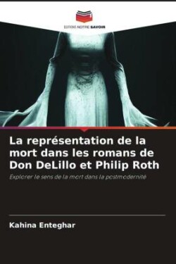 La représentation de la mort dans les romans de Don DeLillo et Philip Roth