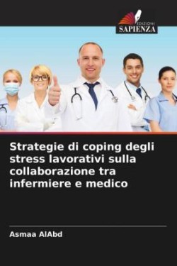 Strategie di coping degli stress lavorativi sulla collaborazione tra infermiere e medico