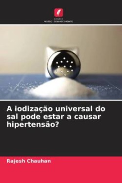 iodização universal do sal pode estar a causar hipertensão?