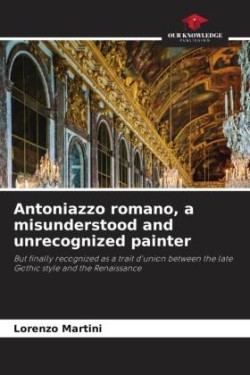 Antoniazzo romano, a misunderstood and unrecognized painter