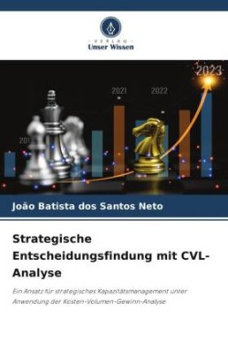 Strategische Entscheidungsfindung mit CVL-Analyse