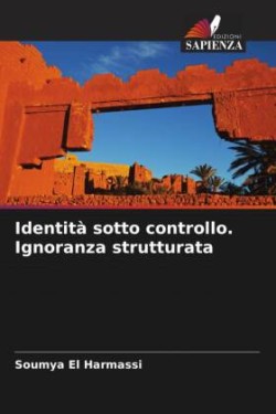 Identità sotto controllo. Ignoranza strutturata