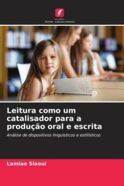 Leitura como um catalisador para a produção oral e escrita