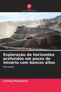 Exploração de horizontes profundos em poços de minério com bancos altos