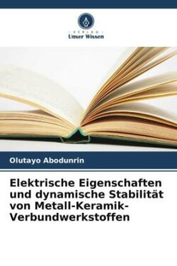 Elektrische Eigenschaften und dynamische Stabilität von Metall-Keramik-Verbundwerkstoffen