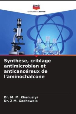 Synthèse, criblage antimicrobien et anticancéreux de l'aminochalcone