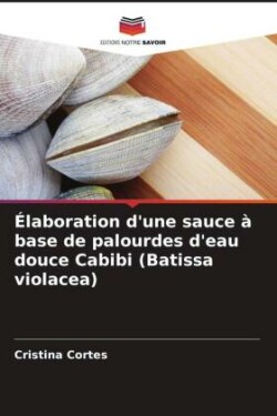 Élaboration d'une sauce à base de palourdes d'eau douce Cabibi (Batissa violacea)