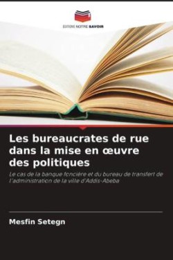 Les bureaucrates de rue dans la mise en oeuvre des politiques