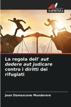 regola dell' aut dedere aut judicare contro i diritti dei rifugiati