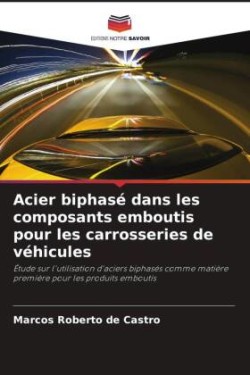 Acier biphasé dans les composants emboutis pour les carrosseries de véhicules