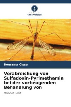 Verabreichung von Sulfadoxin-Pyrimethamin bei der vorbeugenden Behandlung von