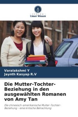 Mutter-Tochter-Beziehung in den ausgewählten Romanen von Amy Tan