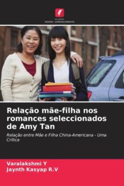 Relação mãe-filha nos romances seleccionados de Amy Tan