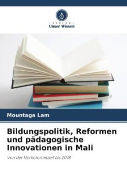 Bildungspolitik, Reformen und pädagogische Innovationen in Mali