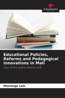 Educational Policies, Reforms and Pedagogical Innovations in Mali