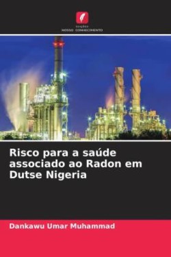 Risco para a saúde associado ao Radon em Dutse Nigeria