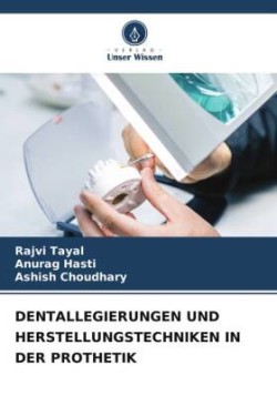 Dentallegierungen Und Herstellungstechniken in Der Prothetik